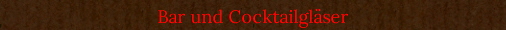 Bar und Cocktailgl�ser