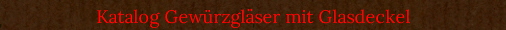 Katalog Gew�rzgl�ser mit Glasdeckel